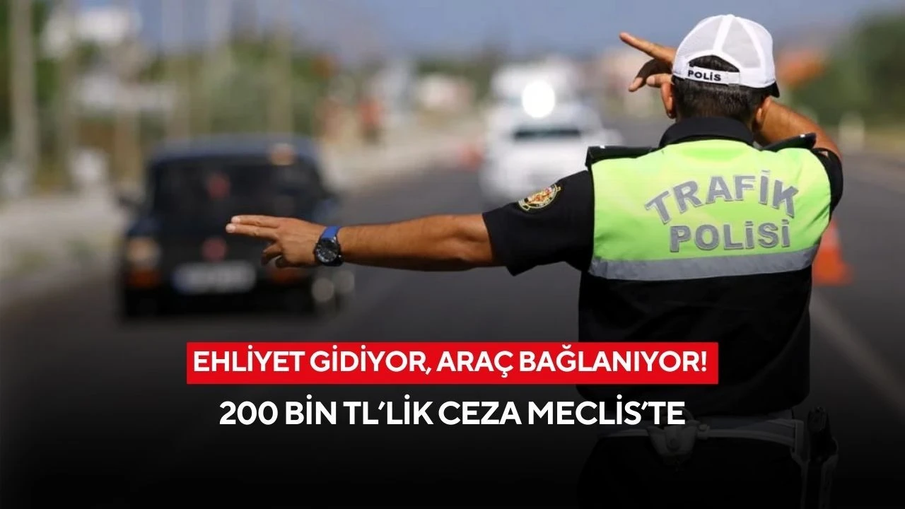 Trafik Canavarlarına Kötü Haber: 200 Bin TL Ceza!